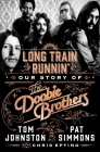 Long Train Runnin': My Story of "Our Story of the Doobie Brothers"