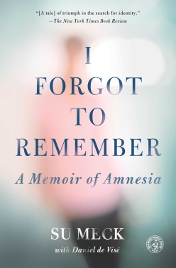 I Forgot to Remember: A Memoir of Amnesia